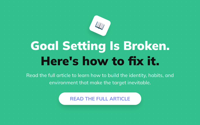 Goal Setting Is Broken: Here's the New Way Forward